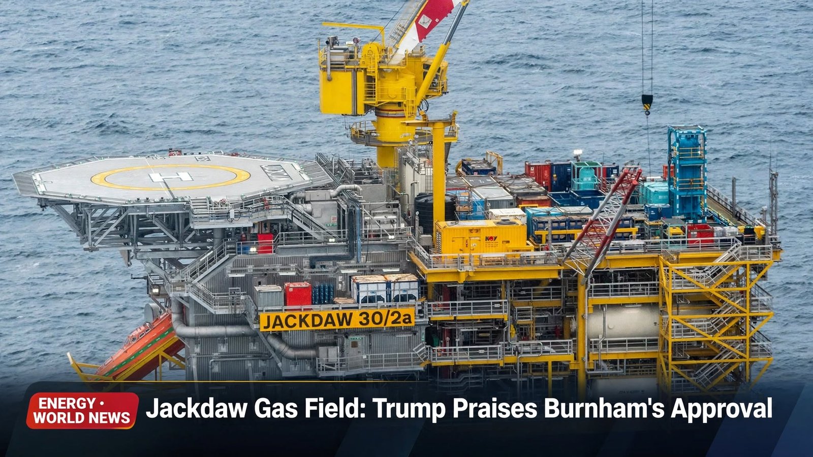 Jackdaw Gas Field: Trump Praises Burnham’s Approval